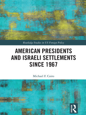 cover image of American Presidents and Israeli Settlements since 1967